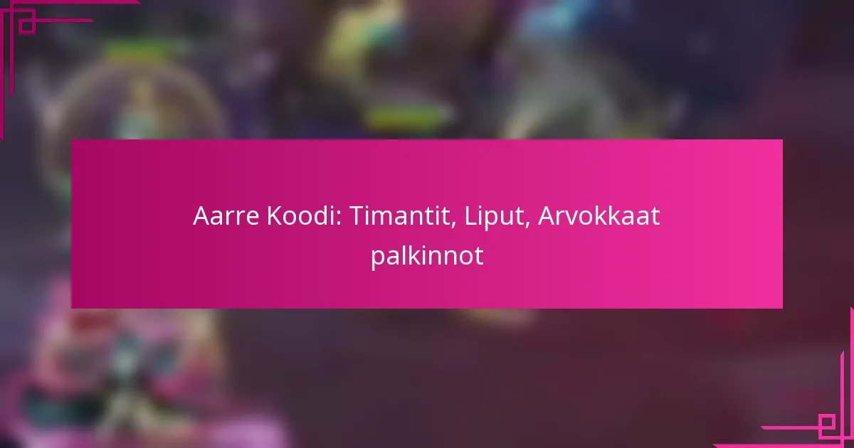 Aarre Koodi: Timantit, Liput, Arvokkaat palkinnot