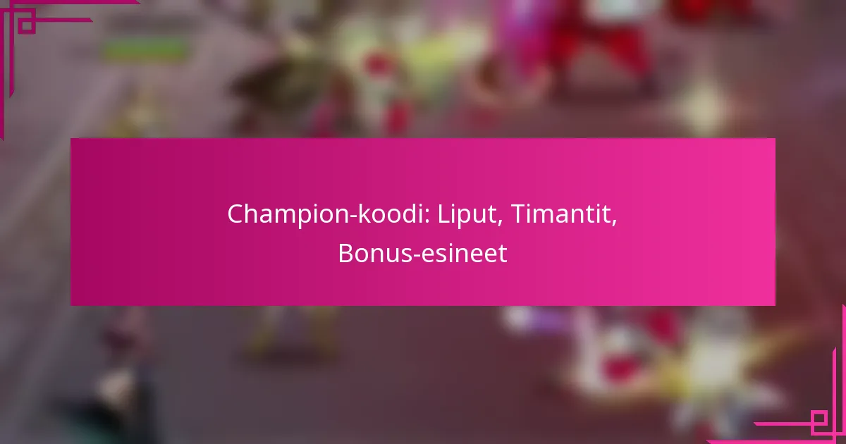 Champion-koodi: Liput, Timantit, Bonus-esineet