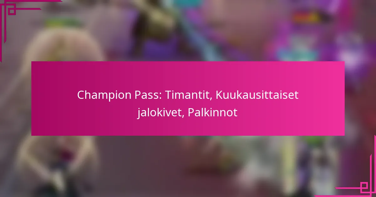 Champion Pass: Timantit, Kuukausittaiset jalokivet, Palkinnot