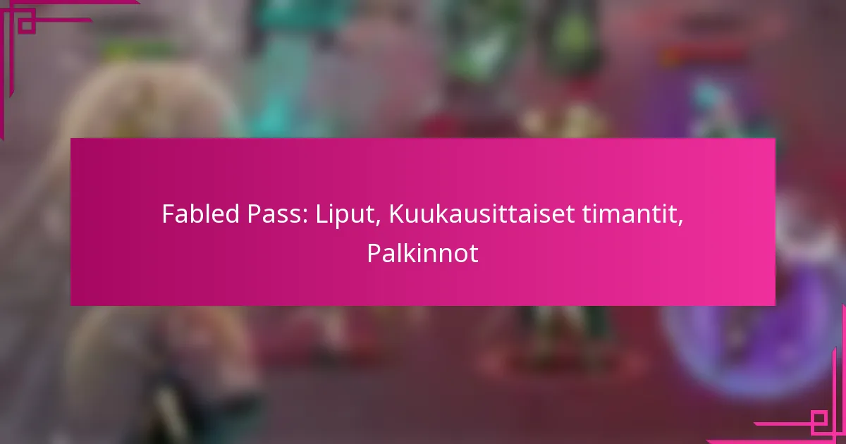 Fabled Pass: Liput, Kuukausittaiset timantit, Palkinnot