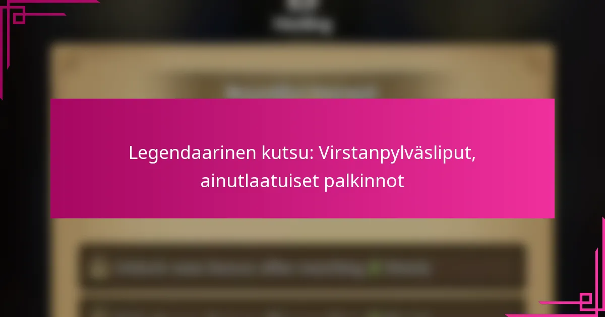 Legendaarinen kutsu: Virstanpylväsliput, ainutlaatuiset palkinnot