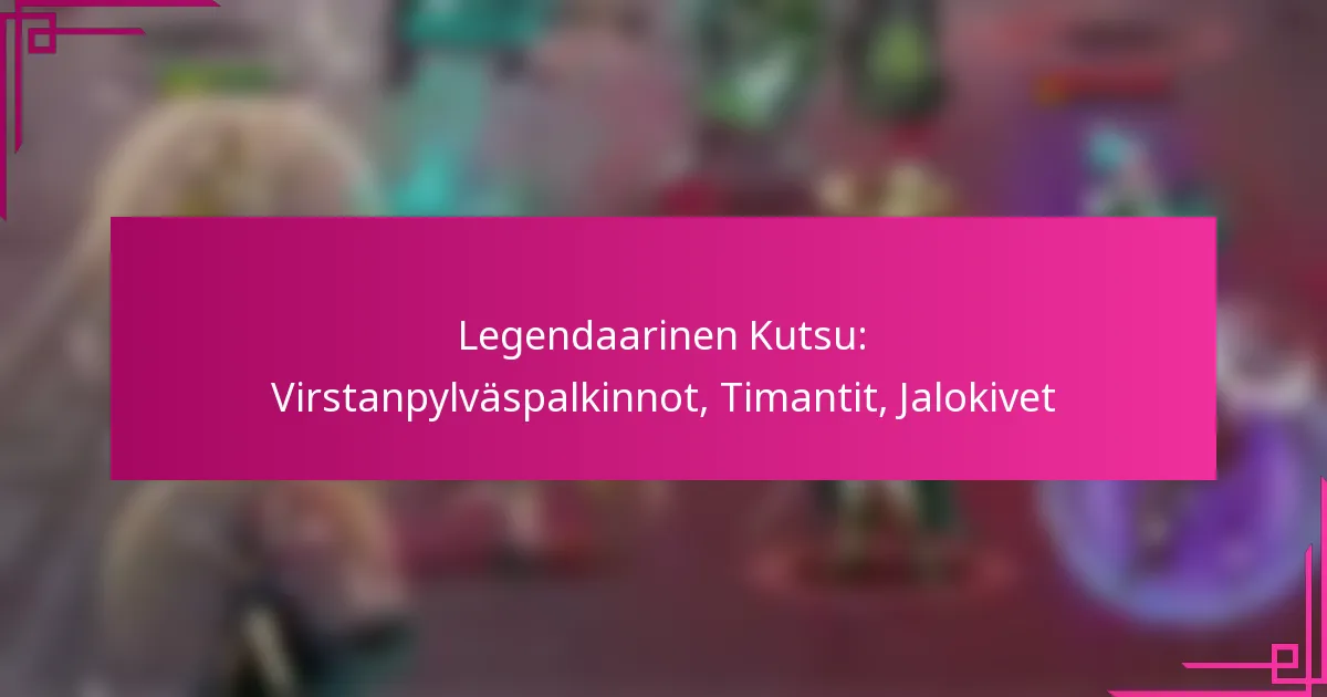 Legendaarinen Kutsu: Virstanpylväspalkinnot, Timantit, Jalokivet