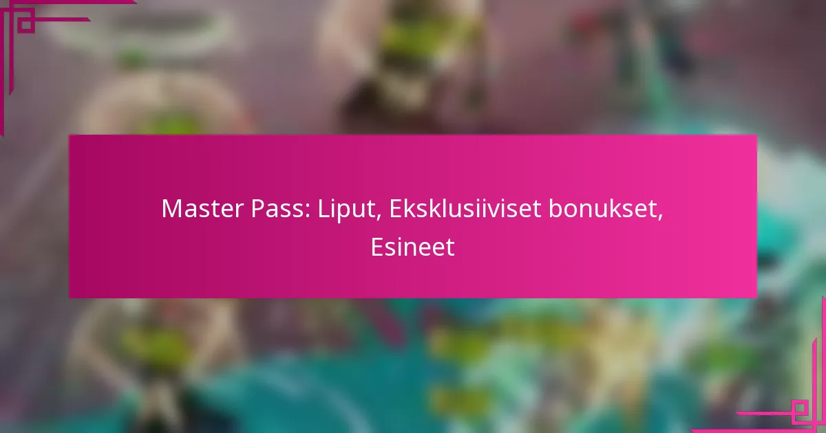 Master Pass: Liput, Eksklusiiviset bonukset, Esineet