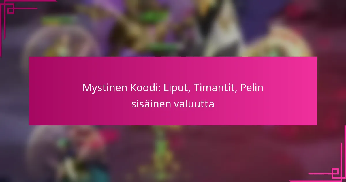 Mystinen Koodi: Liput, Timantit, Pelin sisäinen valuutta