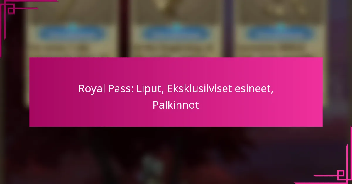 Royal Pass: Liput, Eksklusiiviset esineet, Palkinnot