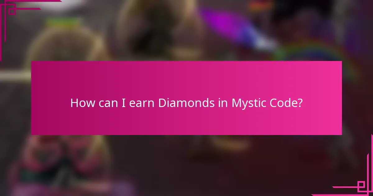 How can I earn Diamonds in Mystic Code?