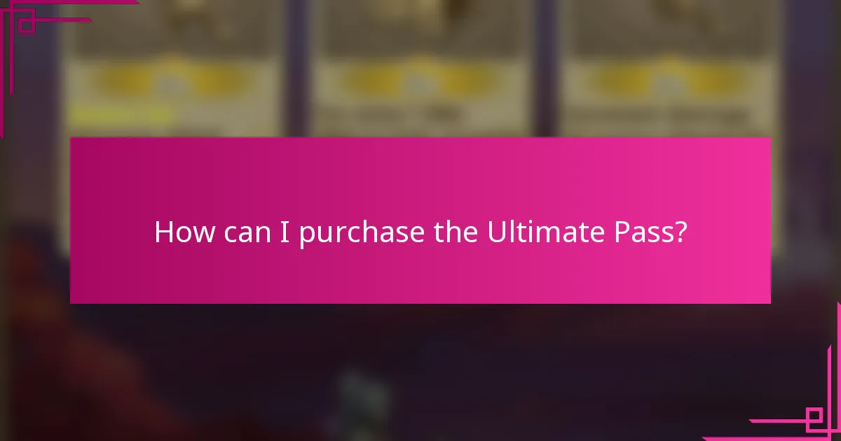 How can I purchase the Ultimate Pass?