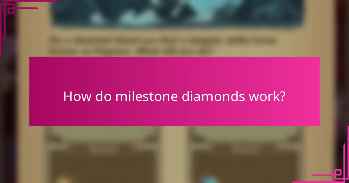 How do milestone diamonds work?
