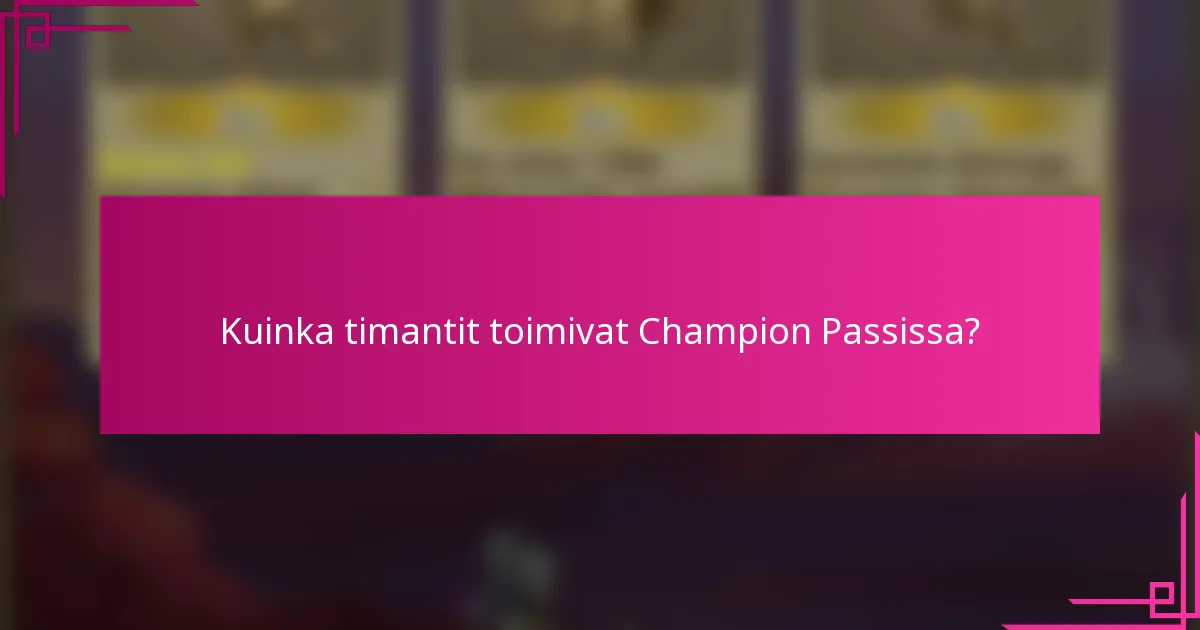 Kuinka timantit toimivat Champion Passissa?