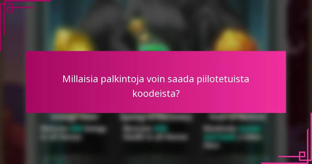 Millaisia palkintoja voin saada piilotetuista koodeista?