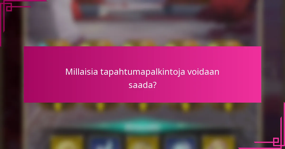 Millaisia tapahtumapalkintoja voidaan saada?