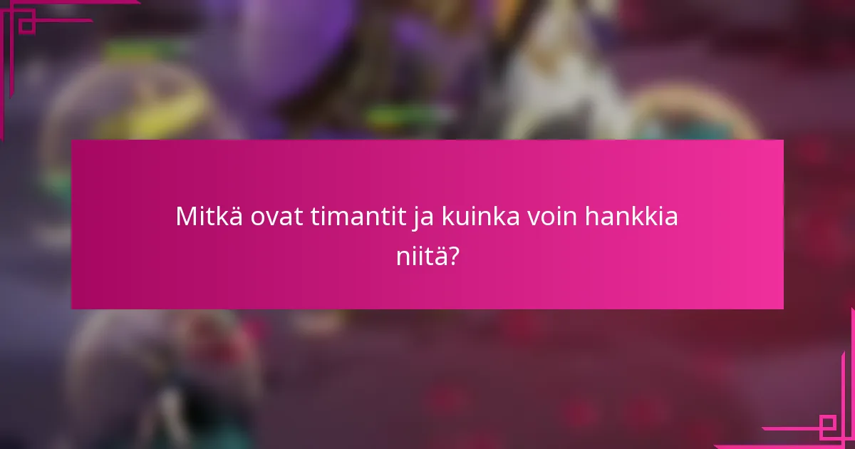 Mitkä ovat timantit ja kuinka voin hankkia niitä?