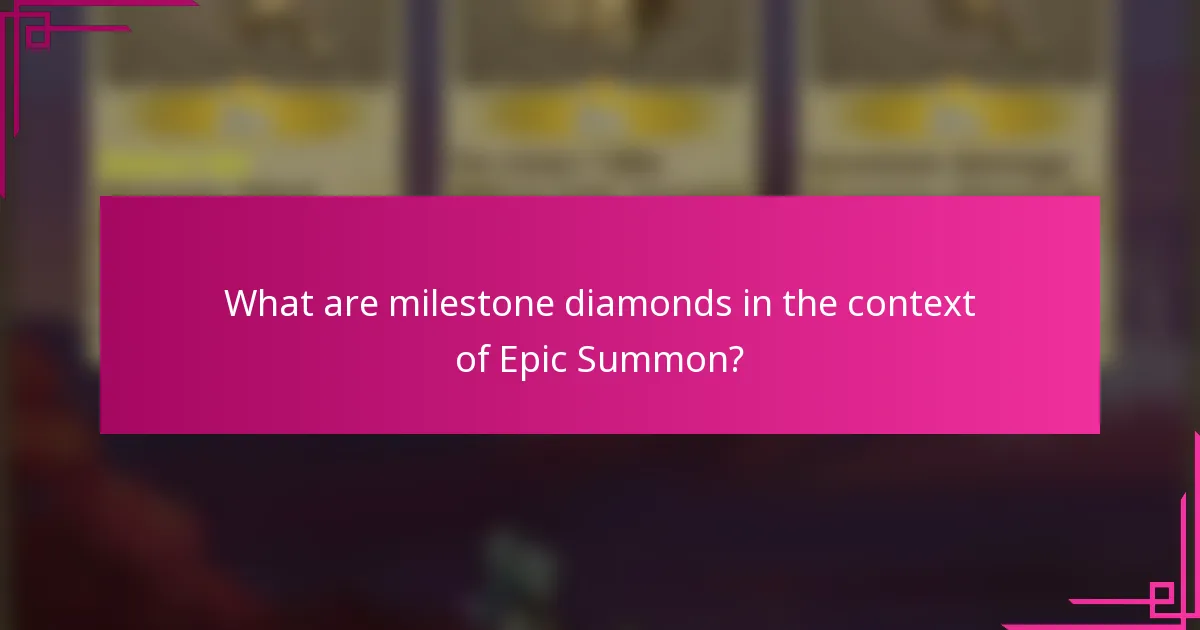 What are milestone diamonds in the context of Epic Summon?