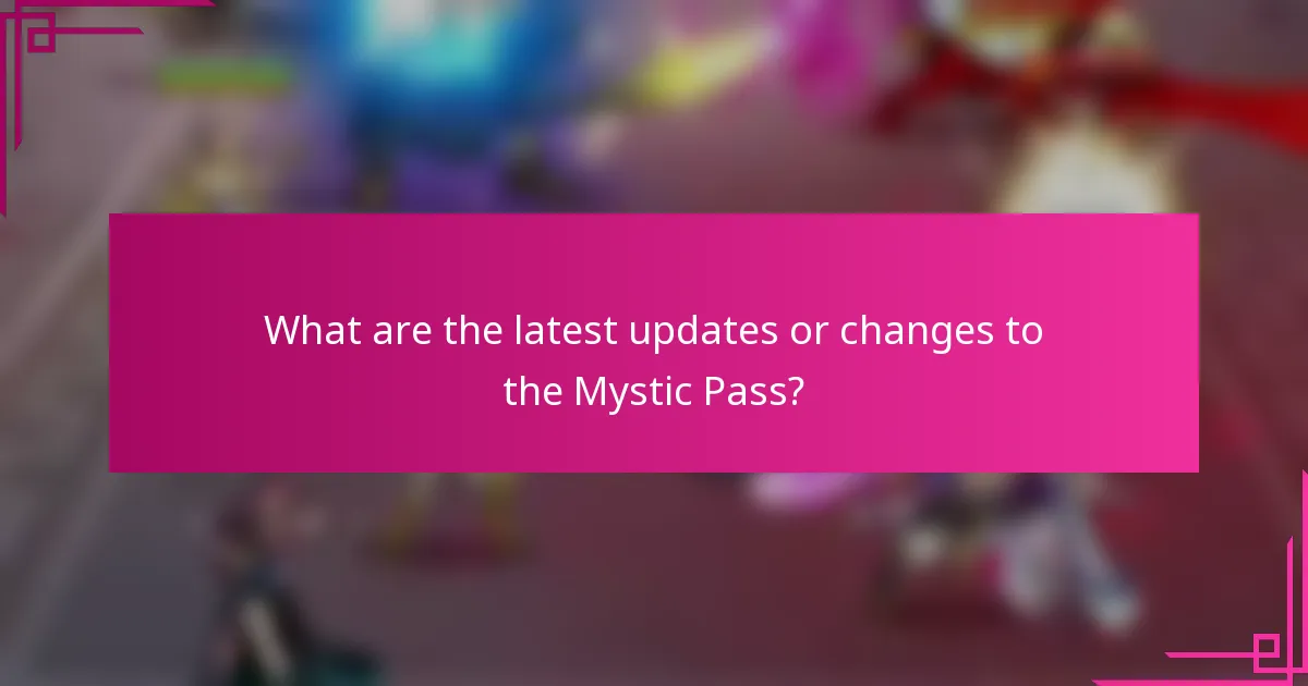 What are the latest updates or changes to the Mystic Pass?