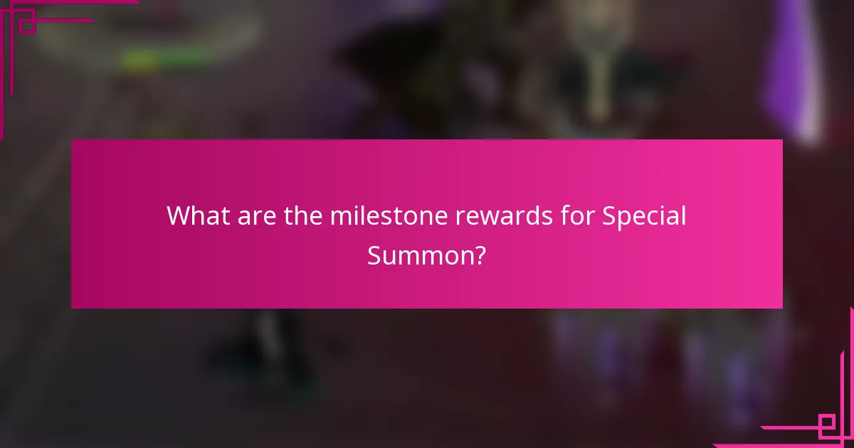 What are the milestone rewards for Special Summon?