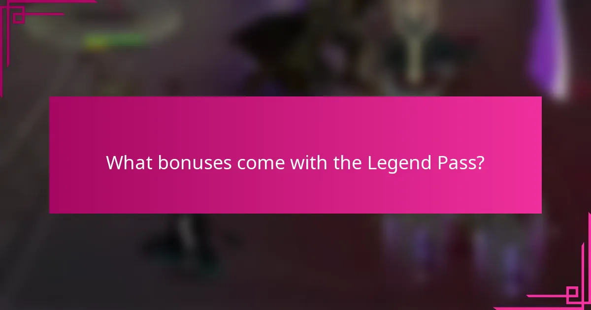 What bonuses come with the Legend Pass?