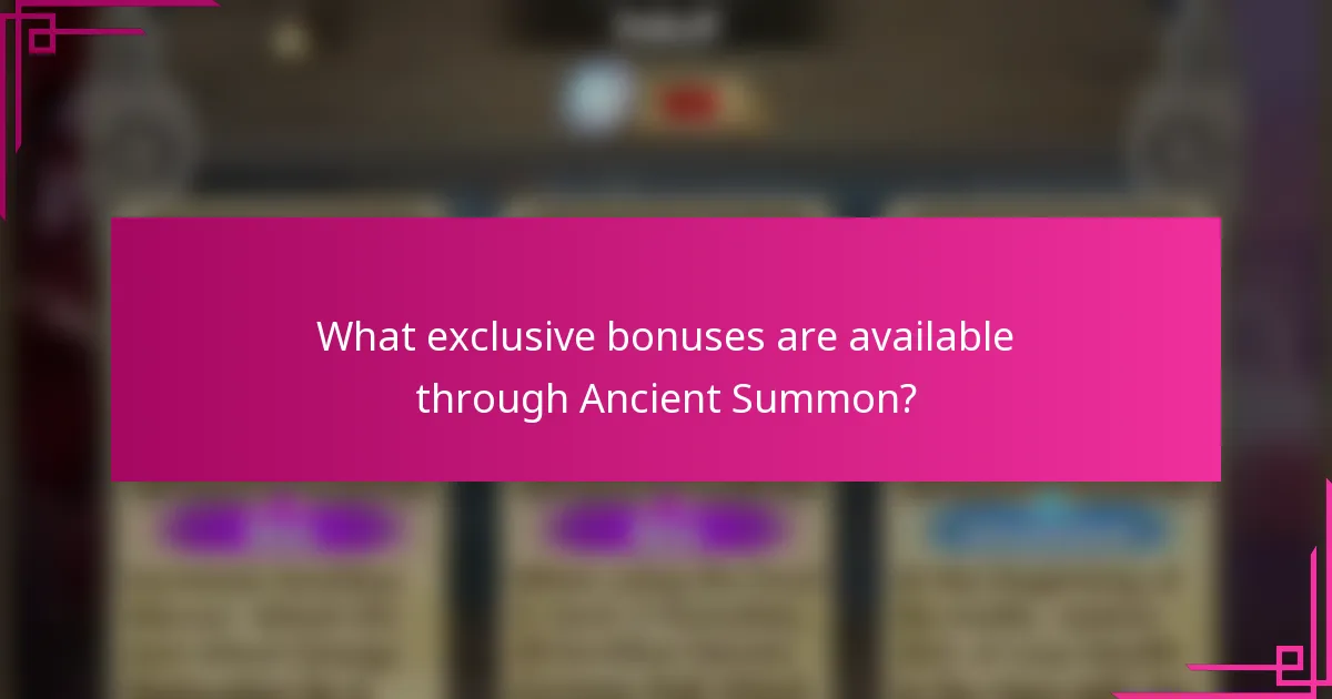 What exclusive bonuses are available through Ancient Summon?