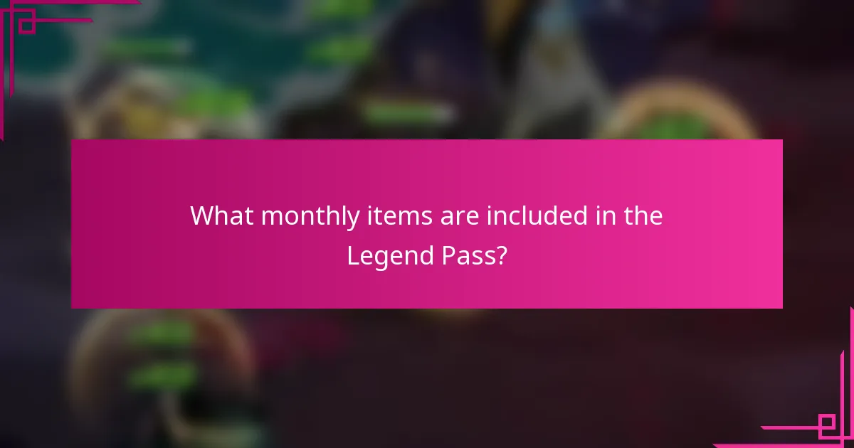 What monthly items are included in the Legend Pass?