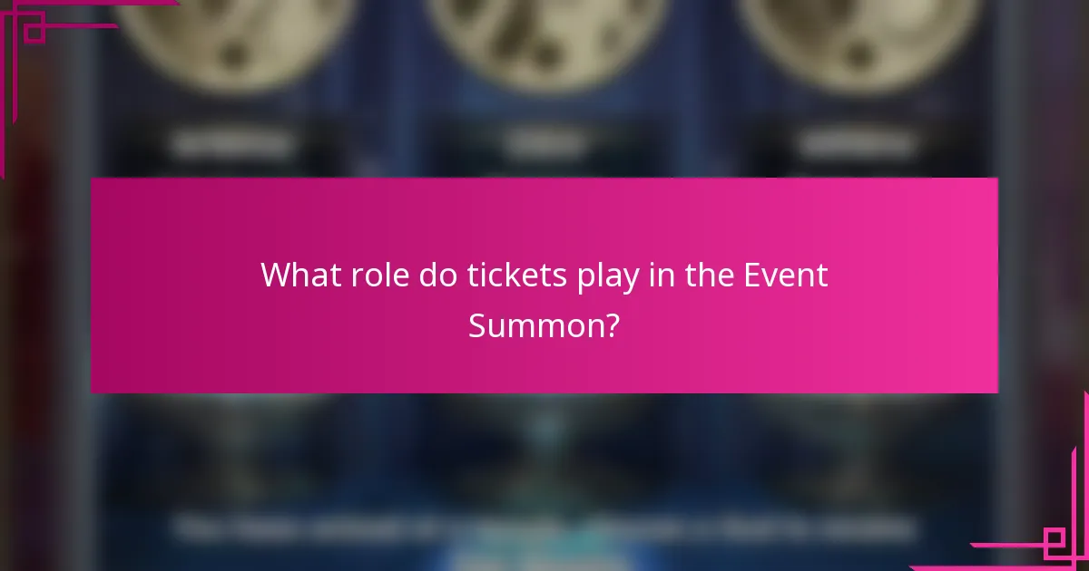 What role do tickets play in the Event Summon?